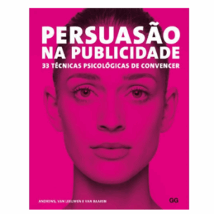 Persuasão na publicidade: 33 técnicas psicológicas de convencer