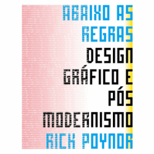 Abaixo as Regras: Design Gráfico e Pós Modernismo