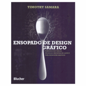 Ensopado de Design Gráfico: Ingredientes Visuais, Técnicas e Receitas de Layout Para Designers Gráficos