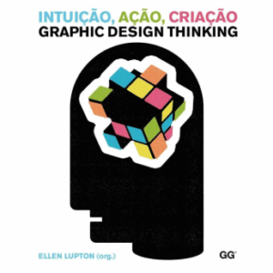 Intuição ação criação: Graphic Design Thinking Ellen Lupton